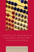 A Hstory of Mathematics Education during the Twentieth Century