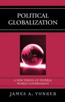 Political Globalization: A New Vision of Federal World Government