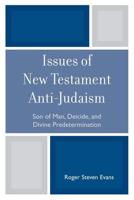 Issues of New Testament Anti-Judaism: Son of Man, Deicide, and Divine Predetermination