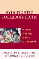 Synergistic Collaborations: Pastoral Care and Church Social Work