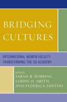 Bridging Cultures: International Women Faculty Transforming the US Academy