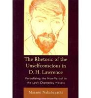 The Rhetoric of the Unselfconscious in D.H. Lawrence