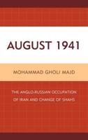 August 1941: The Anglo-Russian Occupation of Iran and Change of Shahs