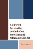 A Different Perspective on the Patient Protection and Affordable Care Act