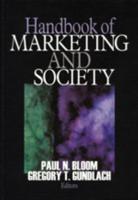 Handbook of Marketing and Society / Paul N. Bloom, Gregory T. Gundlach, Editors