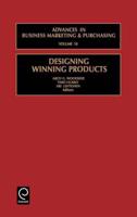 Designing Winning Products (Advances in Business Marketing & Purchasing)