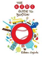 Kid's Guide to Boston, First Edition
