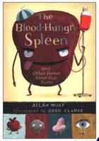 The Blood Hungry Spleen and Other Poems About Our Parts