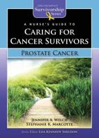 A Nurse's Guide to Caring for Cancer Survivors. Prostate Cancer
