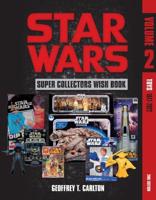 Star Wars Super Collector's Wish Book. Volume 2 Toys, 1977-2022