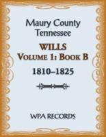 Maury County, Tennessee Wills Volume 1, Book B, 1810-1825
