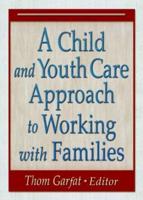 A Child and Youth Care Approach to Working With Families