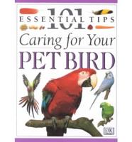 101 Essential Tips. Caring for Your Pet Bird
