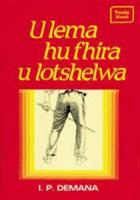 U Lema Hu Fhira U Lotshelwa (Venda Drama)