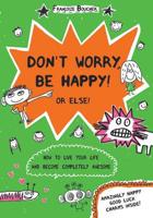 Don't Worry, Be Happy! or Else!