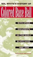 Sol White's History of Colored Base Ball, With Other Documents on the Early Black Game, 1886-1936