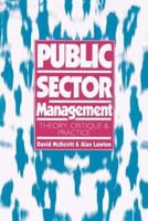 Public Sector Management: Theory, Critique and Practice