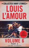 The Collected Short Stories of Louis L'Amour. Volume 6