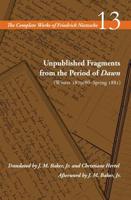 Unpublished Fragments from the Period of Dawn (Winter 1879/80-Spring 1881)