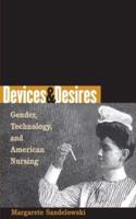 Devices and Desires: Gender, Technology, and American Nursing