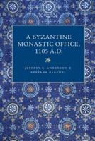 A Byzantine Monastic Office 1105 A.D