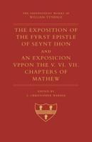 The Exposition of the Fyrst Epistle of Seynt Ihon and an Exposicion Vppon the V. VI. VII. Chapters of Mathew
