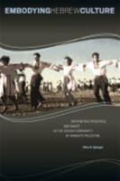 Embodying Hebrew Culture: Aesthetics, Athletics, and Dance in the Jewish Community of Mandate Palestine