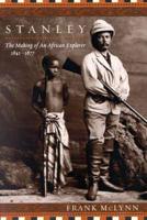 Stanley, the Making of an African Explorer, 1841-1877