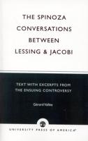 The Spinoza Conversations Between Lessing and Jacobi: Text with Excerpts from the Ensuing Controversy