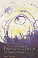 Blogs, Wikipedia, Second Life, and Beyond; From Production to Produsage