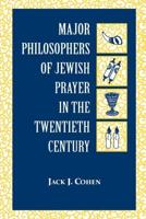 Major Philosophers of Jewish Prayer in the Twentieth Century
