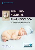 Fetal and Neonatal Pharmacology for the Advanced Practice Nurse