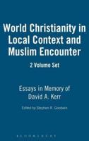 World Christianity in Local Context and Muslim Encounter 2 VOLUME SET: Essays in Memory of David A. Kerr