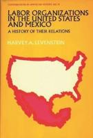 Labor Organization in the United States and Mexico: A History of Their Relations