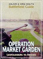 Major & Mrs Holt's Battlefield Guide to Market-Garden