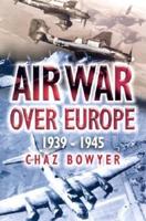 Air War Over Europe 1939-1945