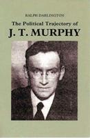 The Political Trajectory of J.T. Murphy