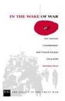 In the Wake of War: Les Anciens Combattants' and French Society 1914-1939