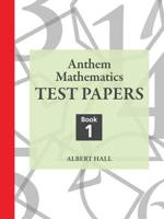 Anthem Mathematics. Book 1 Test Papers