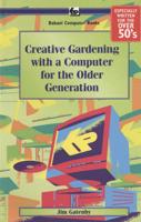 Creative Gardening With a Computer for the Older Generation
