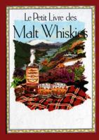 Le Petit Livre Des Malt Whiskies