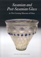 Sasanian and Post-Sasanian Glass in the Corning Museum of Glass