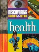 Discovering Careers for Your Future. Health