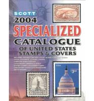 Specialized Catalogue of United States Stamps & Covers 2004