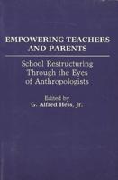Empowering Teachers and Parents: School Restructuring Through the Eyes of Anthropologists