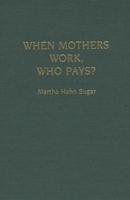 When Mothers Work, Who Pays?