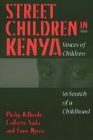 Street Children in Kenya: Voices of Children in Search of a Childhood