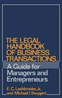 The Legal Handbook of Business Transactions: A Guide for Managers and Entrepreneurs