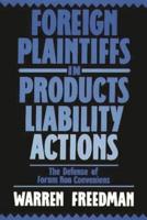 Foreign Plaintiffs in Products Liability Actions: The Defense of Forum Non Conveniens