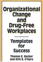 Organizational Change and Drug-Free Workplaces: Templates for Success